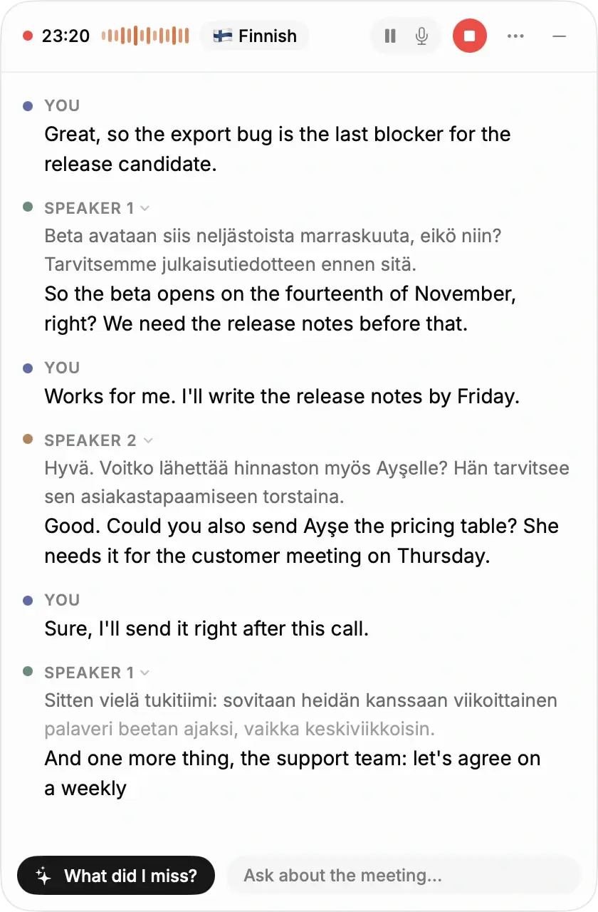 Kuvakaappaus Gistsmith-sovelluksen reaaliaikaisesta paneelista suomenkielisen kokouksen aikana: kunkin puhujan suomenkieliset lauseet ja niiden alla englanninkielinen käännös, omat puheenvuorosi englanniksi ja painike ”What did I miss?” paneelin alareunassa.
